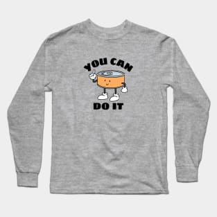 You Can Do It - Cute Can Pun Long Sleeve T-Shirt